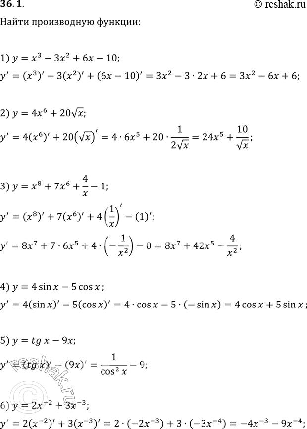 Изображение 36.1. Найдите производную функции:1) y=x^3-3x^2+6x-10;   4) y=4sin(x)-5cos(x);2) y=4x^6+20vx;   5) y=tg(x)-9x;3) y=x^8+7x^6+4/x-1;   6)...